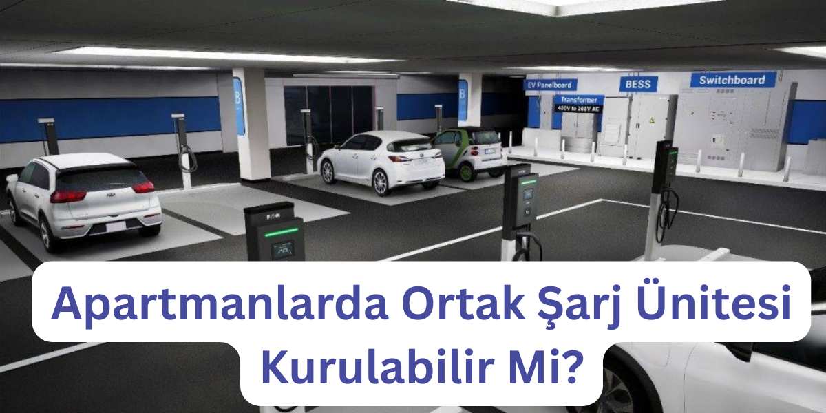 Apartmanlarda Ortak Şarj Ünitesi Kurulabilir mi?
